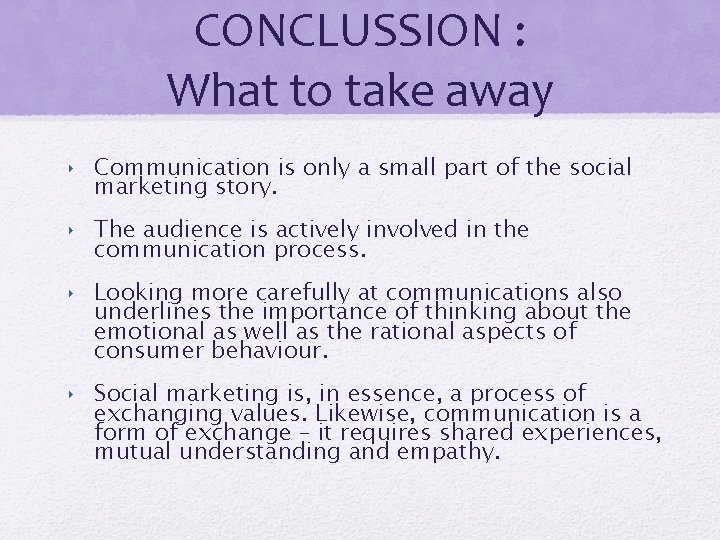 CONCLUSSION : What to take away ‣ Communication is only a small part of CONCLUSSION : What to take away ‣ Communication is only a small part of