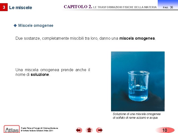 3 Le miscele CAPITOLO 2. LE TRASFORMAZIONI FISICHE DELLA MATERIA PAG. u Miscele omogenee