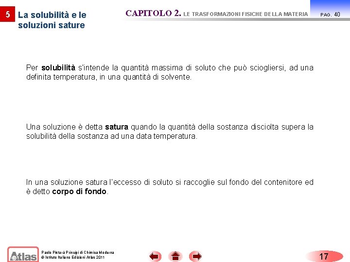 5 La solubilità e le soluzioni sature CAPITOLO 2. LE TRASFORMAZIONI FISICHE DELLA MATERIA
