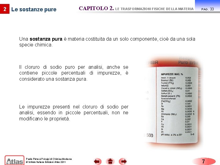 2 Le sostanze pure CAPITOLO 2. LE TRASFORMAZIONI FISICHE DELLA MATERIA PAG. Una sostanza