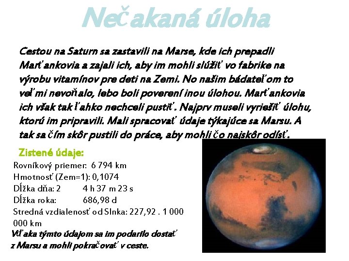 Nečakaná úloha Cestou na Saturn sa zastavili na Marse, kde ich prepadli Marťankovia a