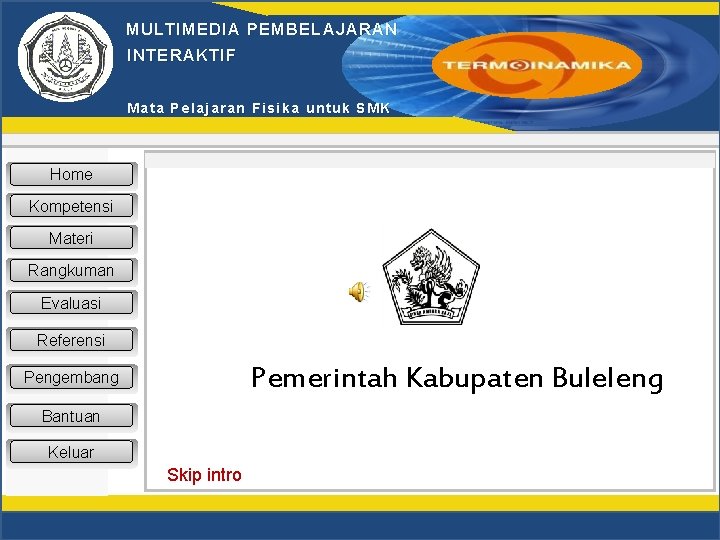 MULTIMEDIA PEMBELAJARAN INTERAKTIF Mata Pelajaran Fisika untuk SMK Home Kompetensi Materi Rangkuman Evaluasi Referensi