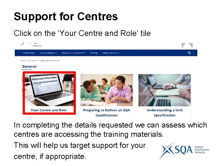 Support for Centres Click on the ‘Your Centre and Role’ tile In completing the