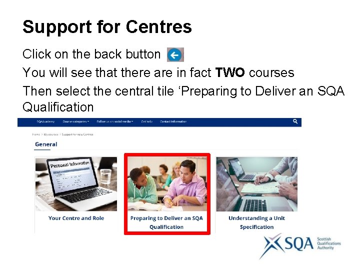 Support for Centres Click on the back button You will see that there are