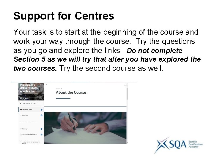Support for Centres Your task is to start at the beginning of the course
