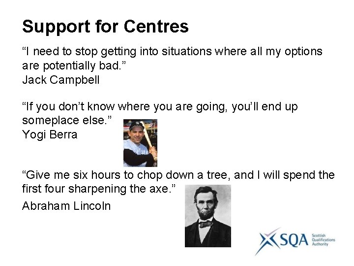 Support for Centres “I need to stop getting into situations where all my options