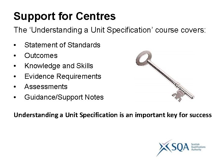 Support for Centres The ‘Understanding a Unit Specification’ course covers: • • • Statement