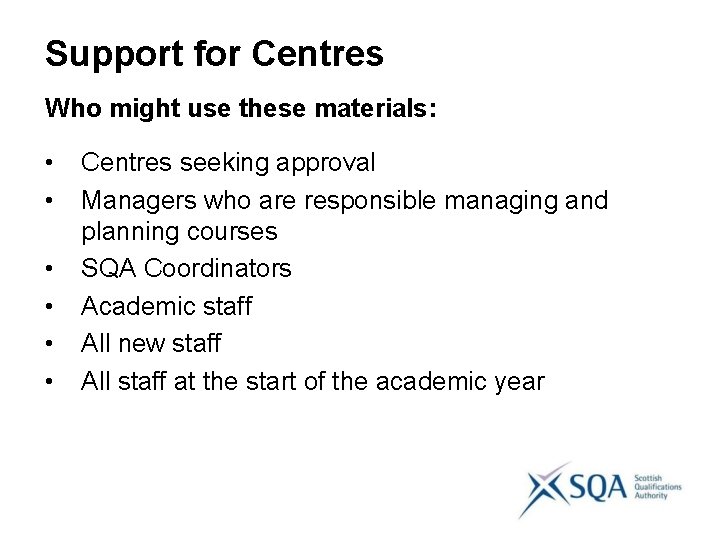 Support for Centres Who might use these materials: • • • Centres seeking approval