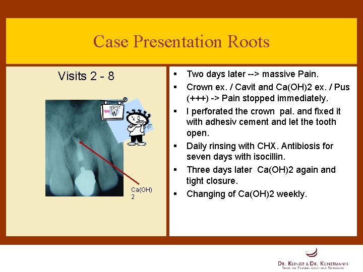 Case Presentation Roots § § Visits 2 - 8 § § § Ca(OH) 2