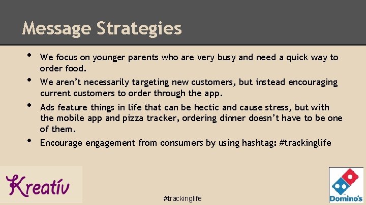 Message Strategies • • We focus on younger parents who are very busy and