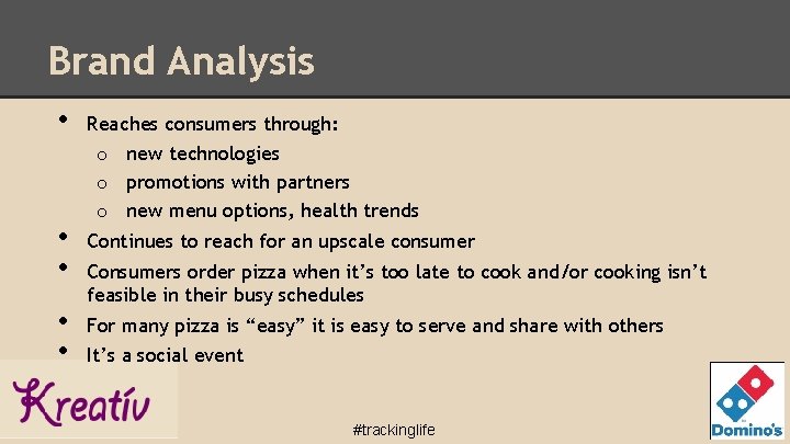 Brand Analysis • • • Reaches consumers through: o new technologies o promotions with