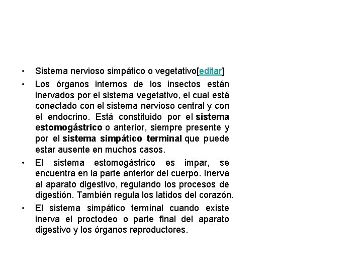  • • Sistema nervioso simpático o vegetativo[editar] Los órganos internos de los insectos