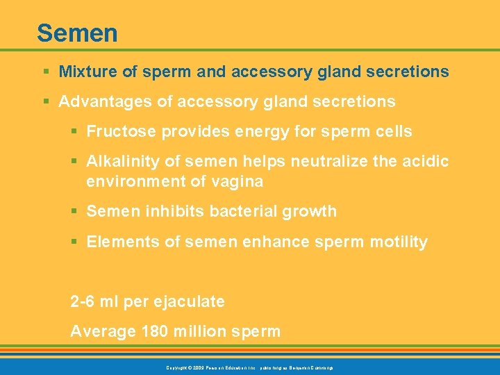 Semen § Mixture of sperm and accessory gland secretions § Advantages of accessory gland