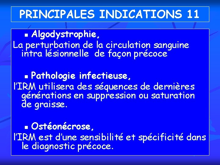 PRINCIPALES INDICATIONS 11 Algodystrophie, La perturbation de la circulation sanguine intra lésionnelle de façon