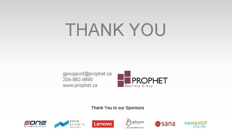 THANK YOU gpsupport@prophet. ca 204 -982 -9890 www. prophet. ca Thank You to our