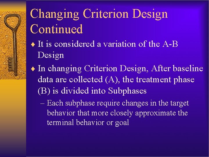 Changing Criterion Design Continued ¨ It is considered a variation of the A-B Design