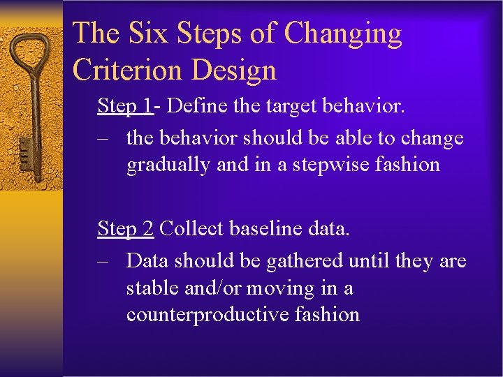 The Six Steps of Changing Criterion Design Step 1 - Define the target behavior.