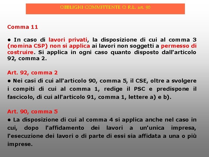 OBBLIGHI COMMITTENTE O R. L. art. 90 Comma 11 • In caso di lavori