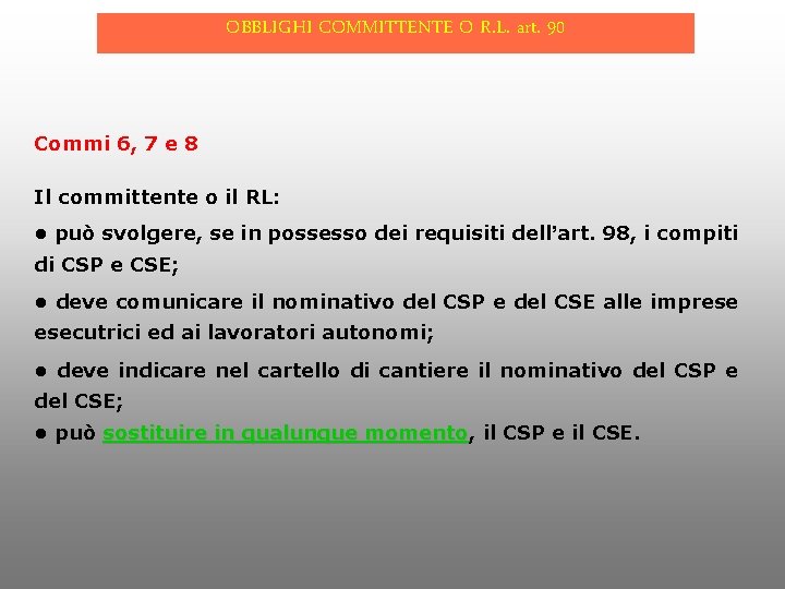 OBBLIGHI COMMITTENTE O R. L. art. 90 Commi 6, 7 e 8 Il committente