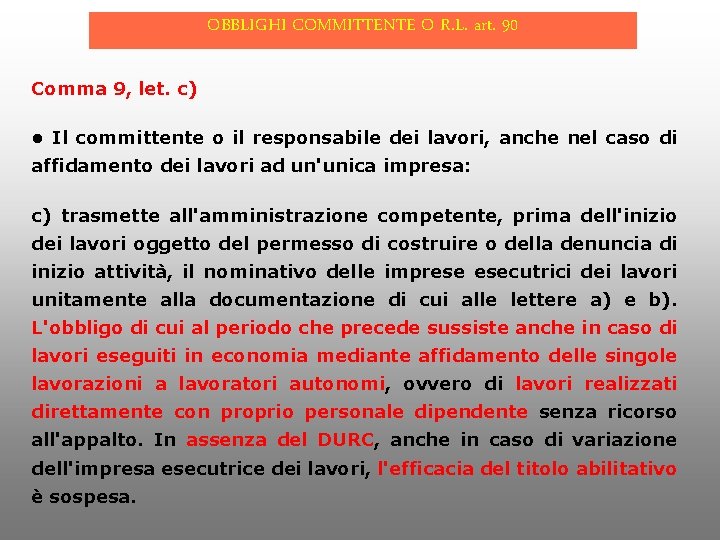 OBBLIGHI COMMITTENTE O R. L. art. 90 Comma 9, let. c) • Il committente OBBLIGHI COMMITTENTE O R. L. art. 90 Comma 9, let. c) • Il committente