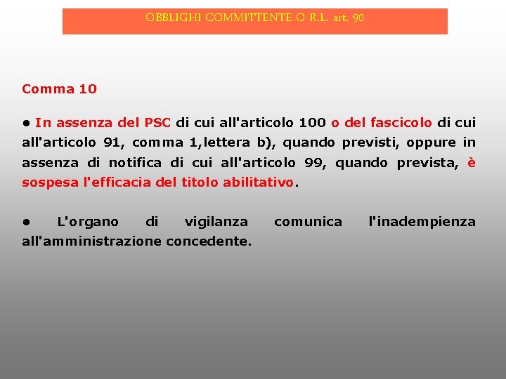 OBBLIGHI COMMITTENTE O R. L. art. 90 Comma 10 • In assenza del PSC