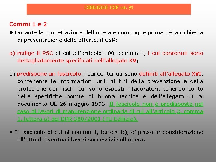 OBBLIGHI CSP art. 91 Commi 1 e 2 • Durante la progettazione dell'opera e