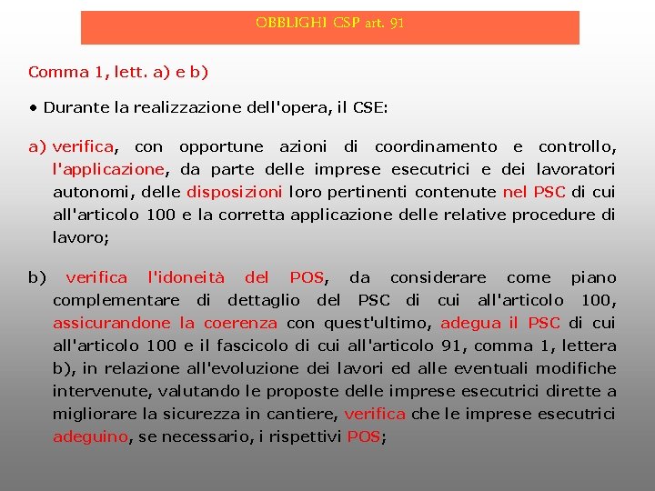 OBBLIGHI CSP art. 91 Comma 1, lett. a) e b) • Durante la realizzazione