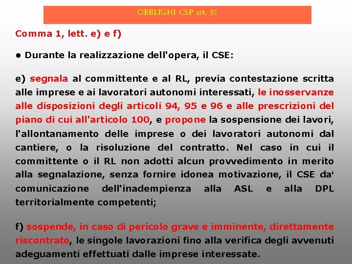 OBBLIGHI CSP art. 91 Comma 1, lett. e) e f) • Durante la realizzazione