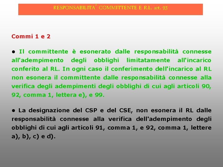 RESPONSABILITA’ COMMITTENTE E R. L. art. 93 Commi 1 e 2 • Il committente