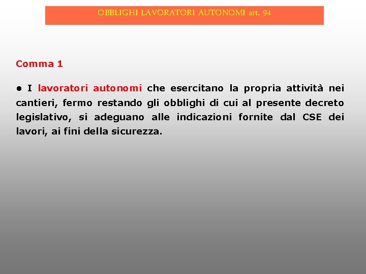 OBBLIGHI LAVORATORI AUTONOMI art. 94 Comma 1 • I lavoratori autonomi che esercitano la