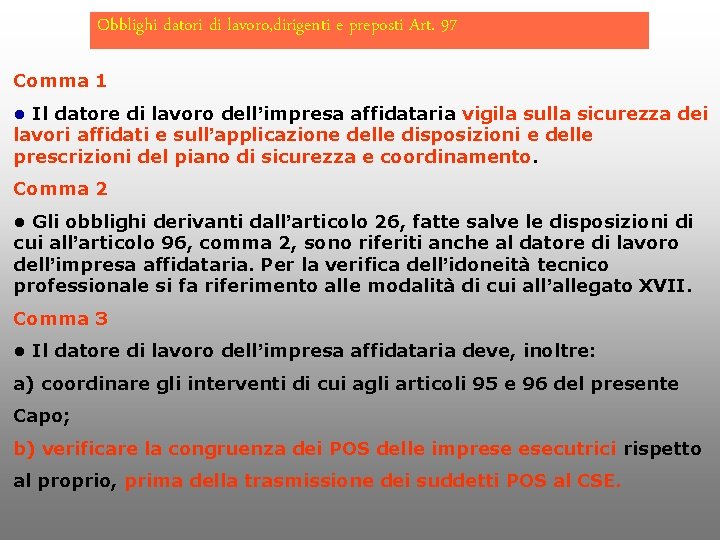 Obblighi datori di lavoro, dirigenti e preposti Art. 97 Comma 1 • Il datore