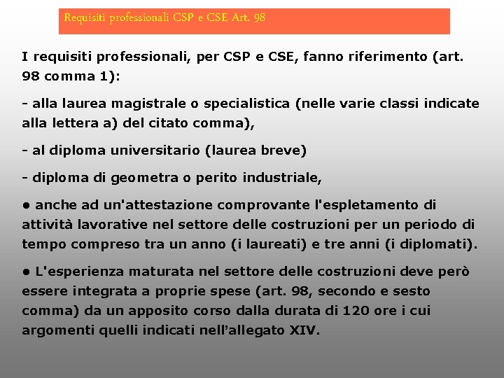 Requisiti professionali CSP e CSE Art. 98 I requisiti professionali, per CSP e CSE,