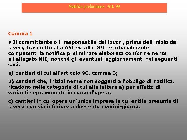 Notifica preliminare Art. 99 Comma 1 • Il committente o il responsabile dei lavori,