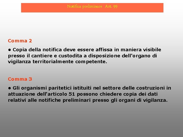 Notifica preliminare Art. 99 Comma 2 • Copia della notifica deve essere affissa in