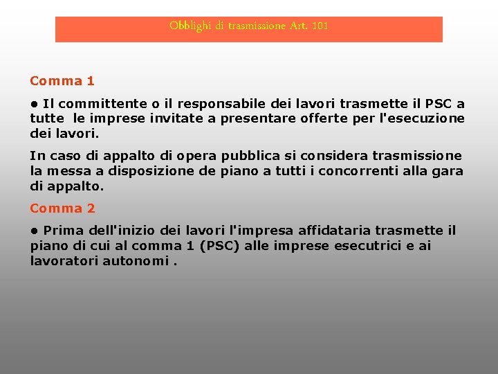 Obblighi di trasmissione Art. 101 Comma 1 • Il committente o il responsabile dei