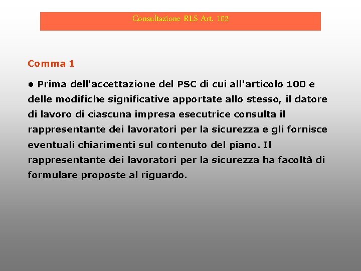 Consultazione RLS Art. 102 Comma 1 • Prima dell'accettazione del PSC di cui all'articolo