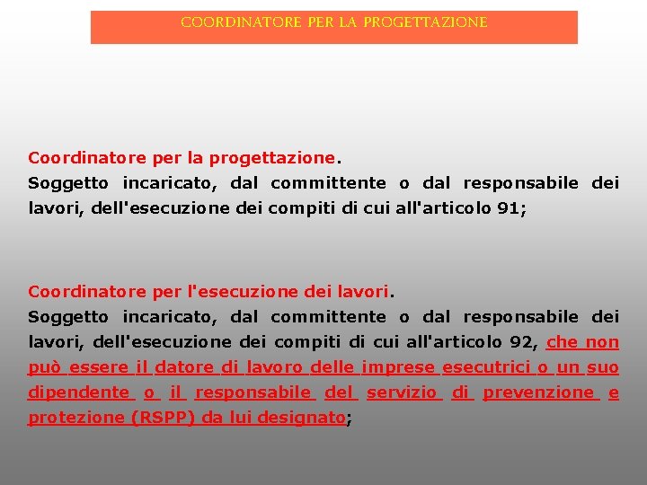 COORDINATORE PER LA PROGETTAZIONE Coordinatore per la progettazione. Soggetto incaricato, dal committente o dal