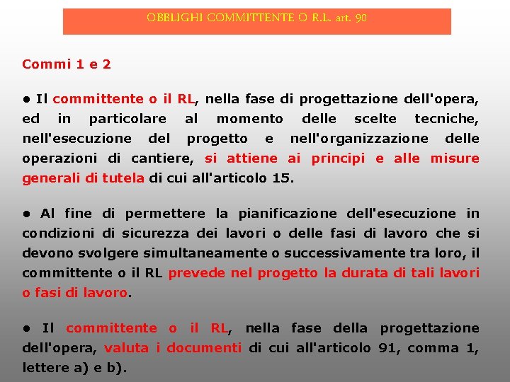 OBBLIGHI COMMITTENTE O R. L. art. 90 Commi 1 e 2 • Il committente