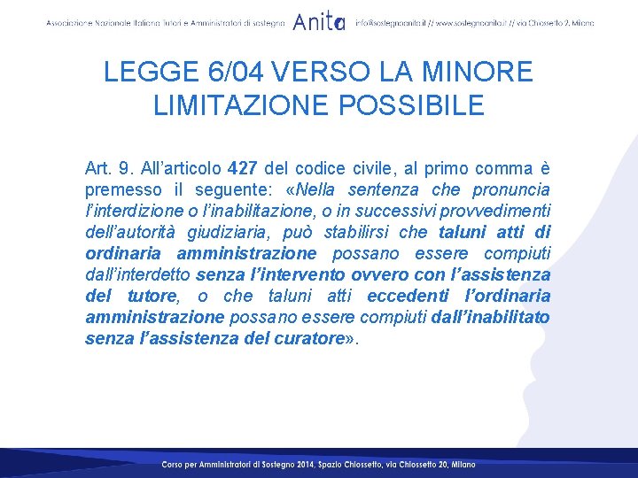 LEGGE 6/04 VERSO LA MINORE LIMITAZIONE POSSIBILE Art. 9. All’articolo 427 del codice civile, LEGGE 6/04 VERSO LA MINORE LIMITAZIONE POSSIBILE Art. 9. All’articolo 427 del codice civile,
