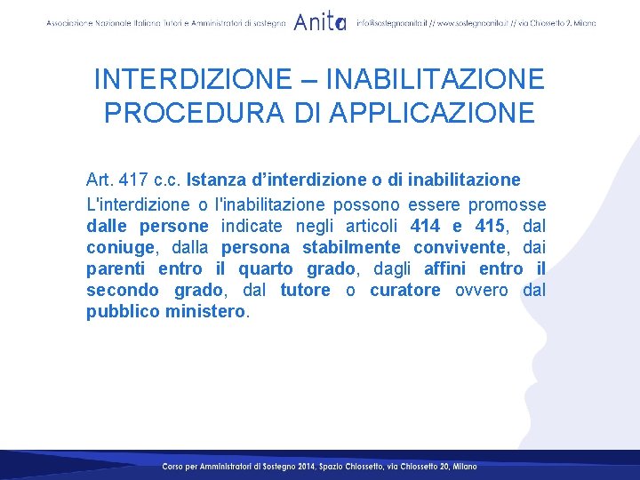 INTERDIZIONE – INABILITAZIONE PROCEDURA DI APPLICAZIONE Art. 417 c. c. Istanza d’interdizione o di