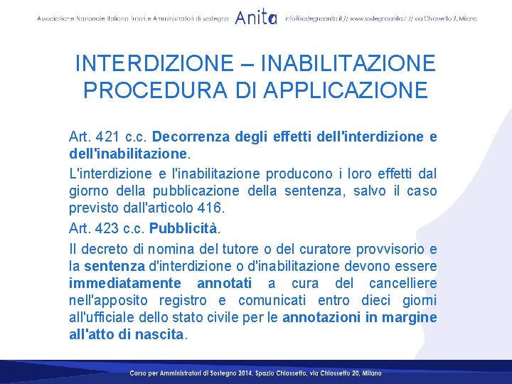 INTERDIZIONE – INABILITAZIONE PROCEDURA DI APPLICAZIONE Art. 421 c. c. Decorrenza degli effetti dell'interdizione