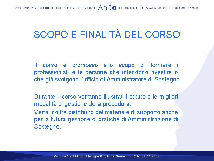 SCOPO E FINALITÀ DEL CORSO Il corso è promosso allo scopo di formare i