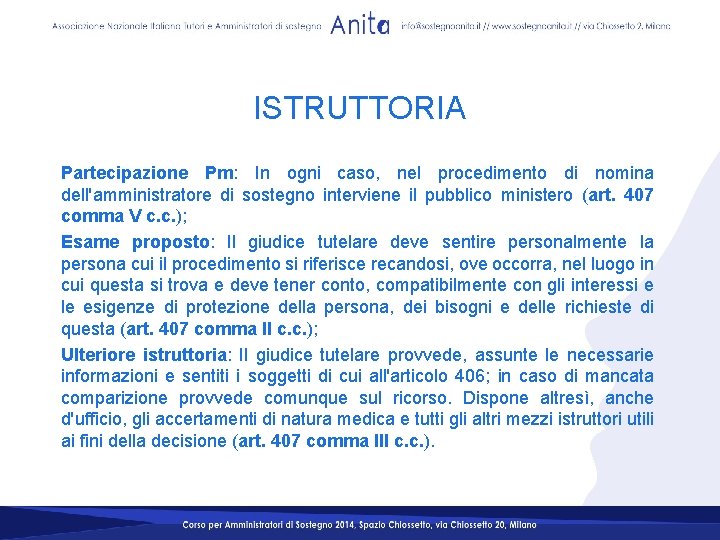 ISTRUTTORIA Partecipazione Pm: In ogni caso, nel procedimento di nomina dell'amministratore di sostegno interviene