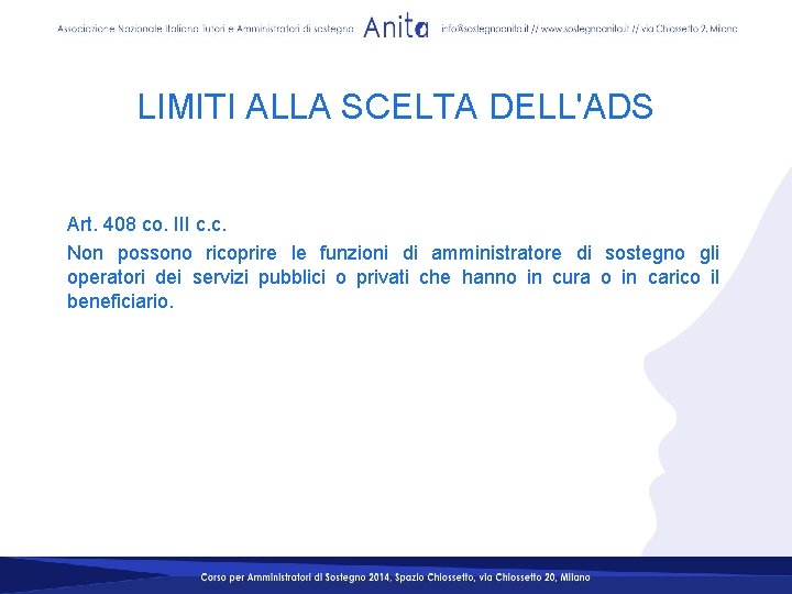 LIMITI ALLA SCELTA DELL'ADS Art. 408 co. III c. c. Non possono ricoprire le LIMITI ALLA SCELTA DELL'ADS Art. 408 co. III c. c. Non possono ricoprire le