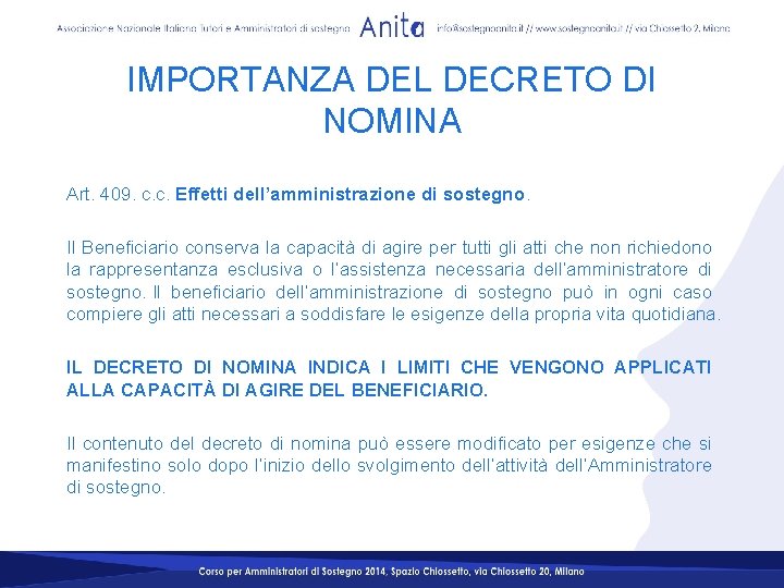 IMPORTANZA DEL DECRETO DI NOMINA Art. 409. c. c. Effetti dell’amministrazione di sostegno. Il