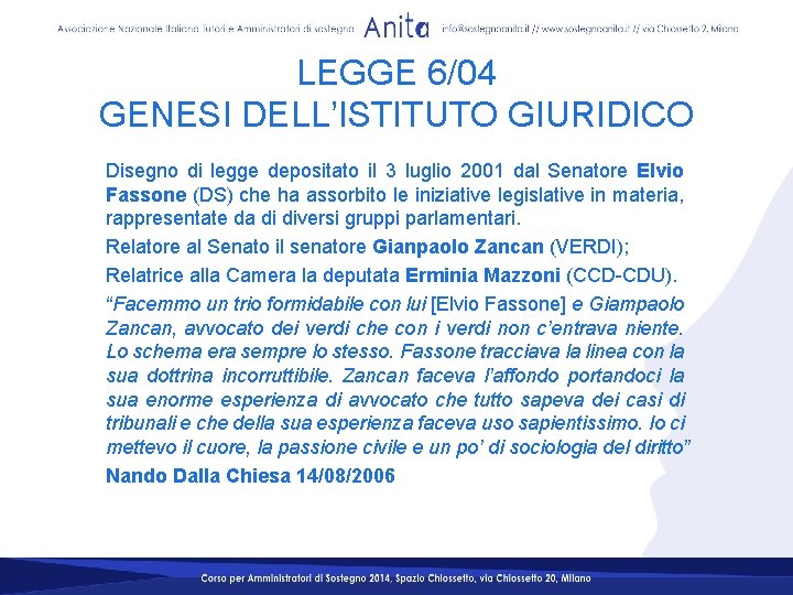 LEGGE 6/04 GENESI DELL’ISTITUTO GIURIDICO Disegno di legge depositato il 3 luglio 2001 dal