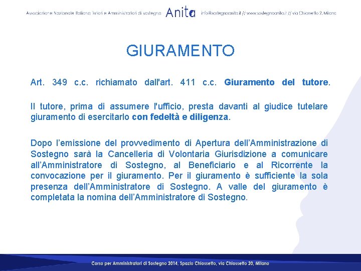 GIURAMENTO Art. 349 c. c. richiamato dall'art. 411 c. c. Giuramento del tutore. Il GIURAMENTO Art. 349 c. c. richiamato dall'art. 411 c. c. Giuramento del tutore. Il