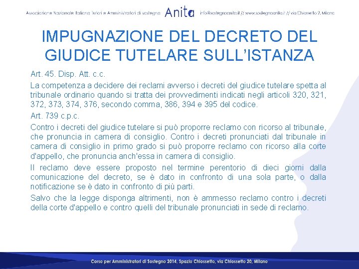 IMPUGNAZIONE DEL DECRETO DEL GIUDICE TUTELARE SULL’ISTANZA Art. 45. Disp. Att. c. c. La