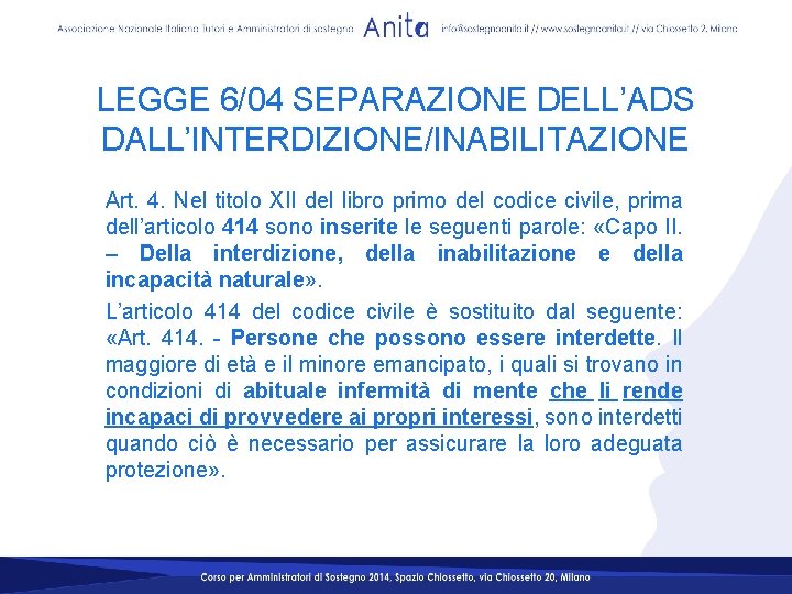 LEGGE 6/04 SEPARAZIONE DELL’ADS DALL’INTERDIZIONE/INABILITAZIONE Art. 4. Nel titolo XII del libro primo del