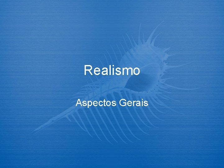 Realismo Aspectos Gerais 